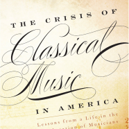 Book: The Crisis of Classical Music in America, by Robert Freeman ’53