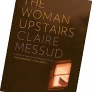 The Woman Upstairs, By Claire Messud ’83