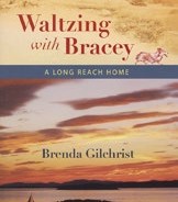 Waltzing with Bracey: A Long Reach Home, By Brenda Gilchrist ’47