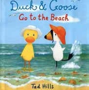 Duck & Goose Go to the Beach, by Tad Hills ’81